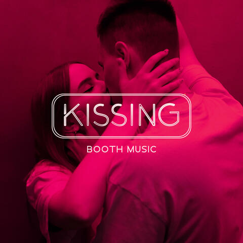 Kissing Booth Music: Romantic Ambience For International Kissing Day