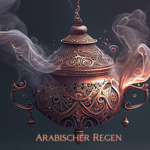 Arabischer Regen: Zauberhafte Orientalische Chillmusik mit Regengeräuschen, Sinnliche Arabische Meditation, Yoga, Spa, Massage