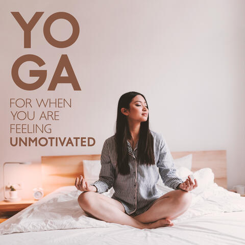 Yoga For When You Are Feeling Unmotivated – Meditation Music For Morning And Bedtime Yoga At Home | Beginners Postures
