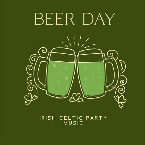 BEER DAY: Irish Celtic Party Music - Instrumental Pub Drinking Music & Traditional Dancing Music (Fiddle, Guitar, Accordion)