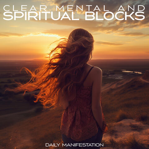 Clear Mental and Spiritual Blocks
