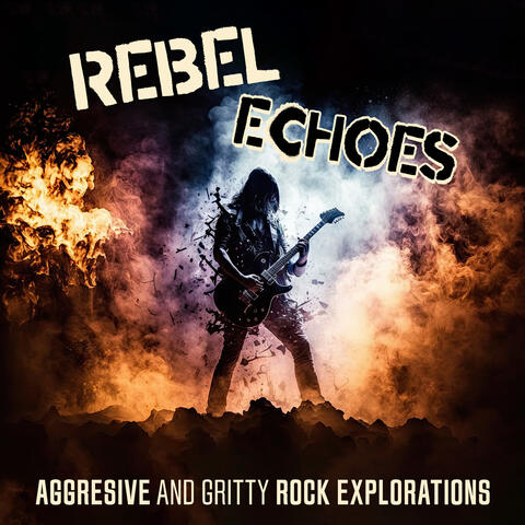 Rebel Echoes: Aggresive and Gritty Rock Explorations