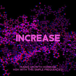Increase Human Growth Hormone HGH with This Simple Frequencies!