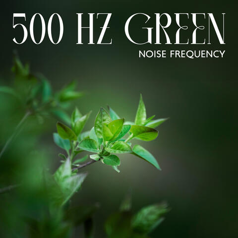 500 Hz Green Noise Frequency – Spiritual Connection With Nature, Total Body Unwind: Binaural Therapy Sounds