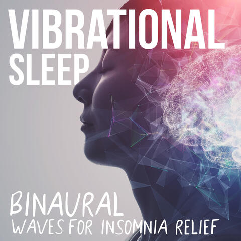 Vibrational Sleep: Delta & Alpha Waves for Super Insomnia Relief, REM-Sleep Hypnosis, Lucid Dreaming Portal, Pure Binaural Beats for Sleeping