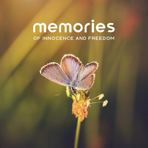 Memories Of Innocence And Freedom – Soul Meditation For Dreaming Hearts And Free Spirits
