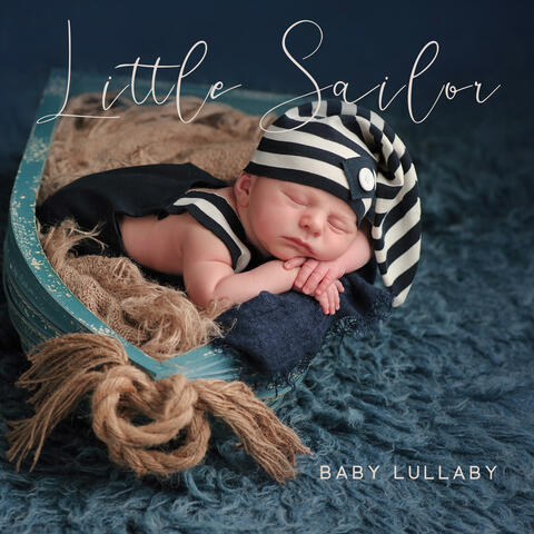 Little Sailor: Super Relaxing Baby Sleep Music with Sound of Water, Lullaby Soft Bedtime Melody, Sweet Dreams & Peaceful Night
