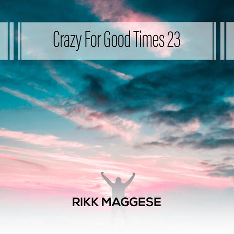 Crazy For Good Times 23