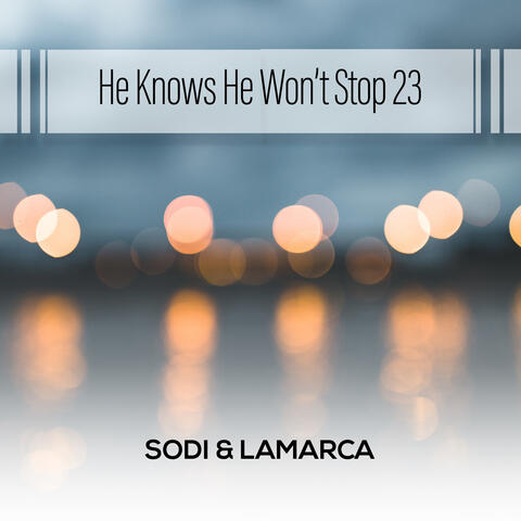 He Knows He Won't Stop 23