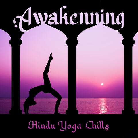 Awakenning: Hindu Yoga Chills, Energazing Tunes for Yoga and Mindful Empowerment, Indian Drums, Tambuni, Marimba