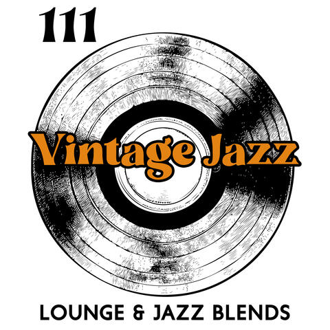 111 Tracks Vintage Jazz: Lounge & Jazz Blends (for Restaurant, Bar, Pub, Cafe, Lobby, Elevator Music)