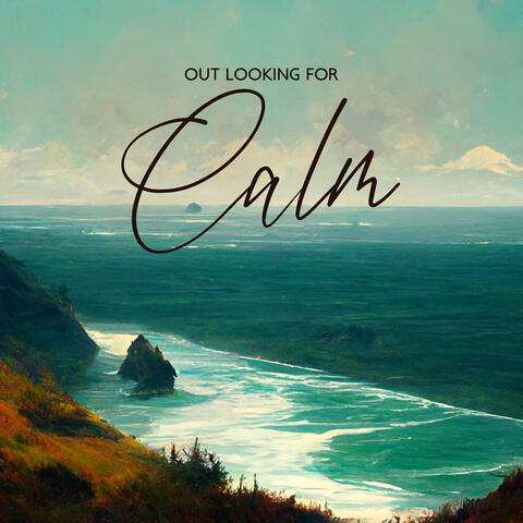 Out Looking For Calm