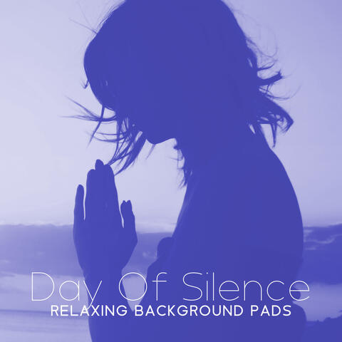 Day Of Silence: Relaxing Background Pads