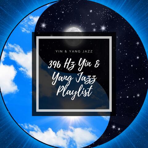 396 Hz Yin & Yang Jazz Playlist