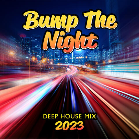 Bump The Night: Deep House Mix 2023, Midnight Drive Chillout for Your Mind, Best Car Music Playlist