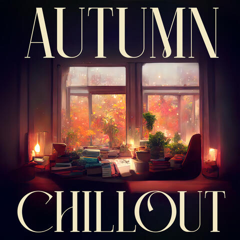 Autumn Chillout: Bossa Chillout, Chilled Morning, Sensual Ambient