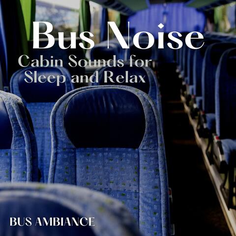 Bus Noise, Cabin Sounds for Sleep and Relax