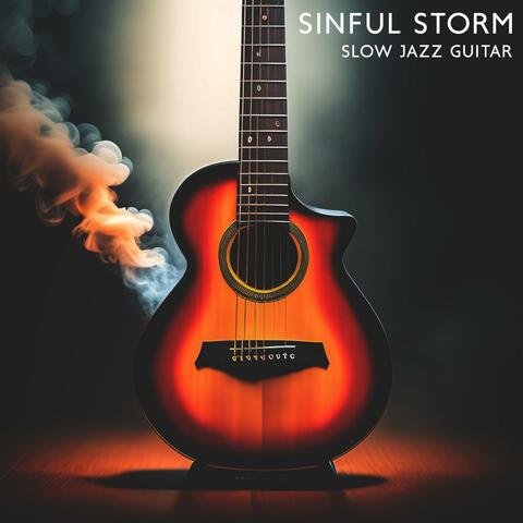 Sinful Storm: Slow Jazz Guitar, Late Night Lounge