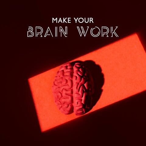 Make Your Brain Work: Stress- Free Studying, Motivational Music