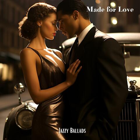 Made for Love: Sweet & Sexy Jazzy Ballads Romantic Restaurant