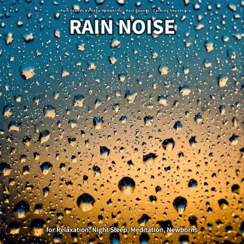 #1 Rain Noise for Relaxation, Night Sleep, Meditation, Newborns
