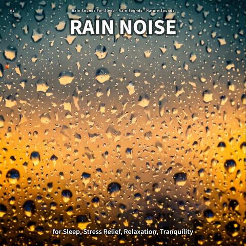 #1 Rain Noise for Sleep, Stress Relief, Relaxation, Tranquility