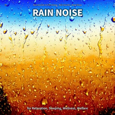 #1 Rain Noise for Relaxation, Sleeping, Wellness, Welfare