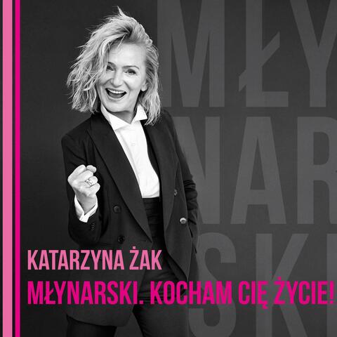 Młynarski. Kocham Cię życie!