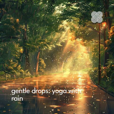 Gentle Drops: Yoga with Rain