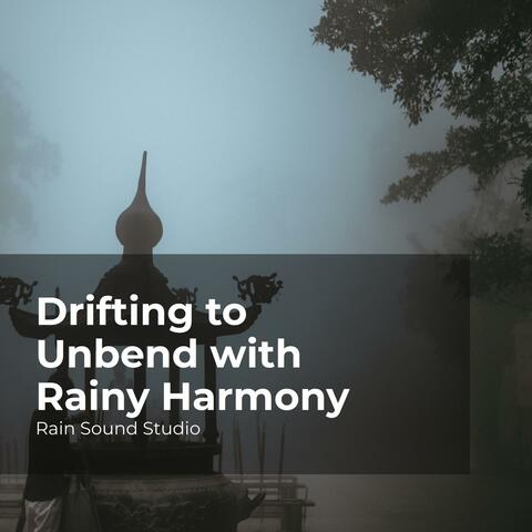 Drifting to Unbend with Rainy Harmony