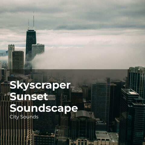 Skyscraper Sunset Soundscape