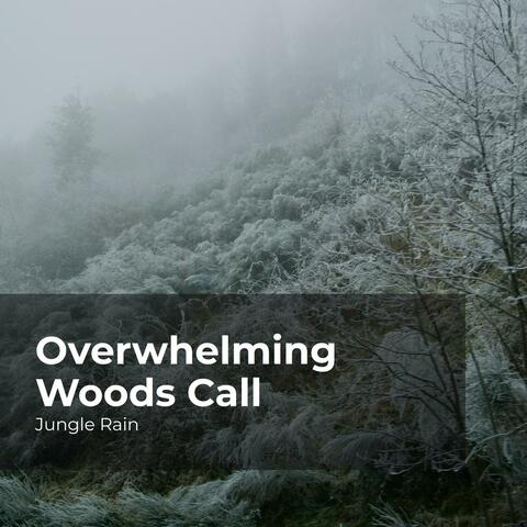Overwhelming Woods Call