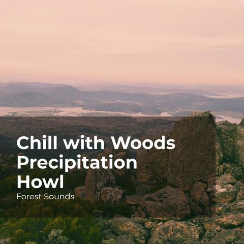 Chill with Woods Precipitation Howl