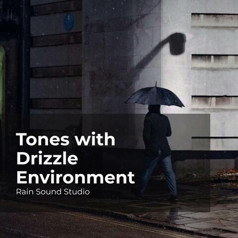 Tones with Drizzle Environment
