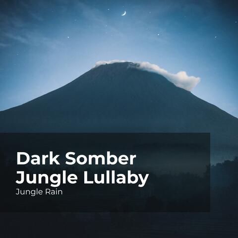 Dark Somber Jungle Lullaby