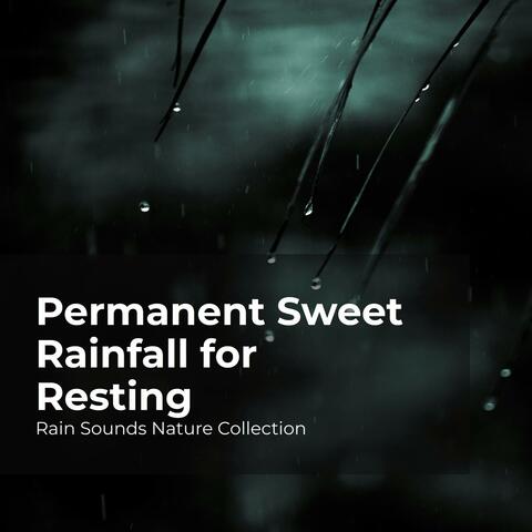Permanent Sweet Rainfall for Resting