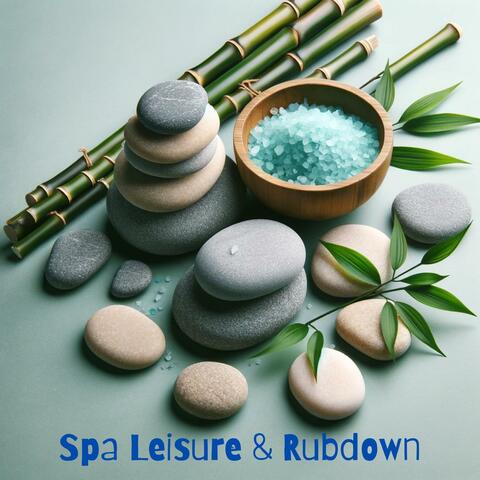 Spa Leisure & Rubdown: Relaxing Wellness, Restorative Sounds for Spa & Massage, Vigor Augmentation