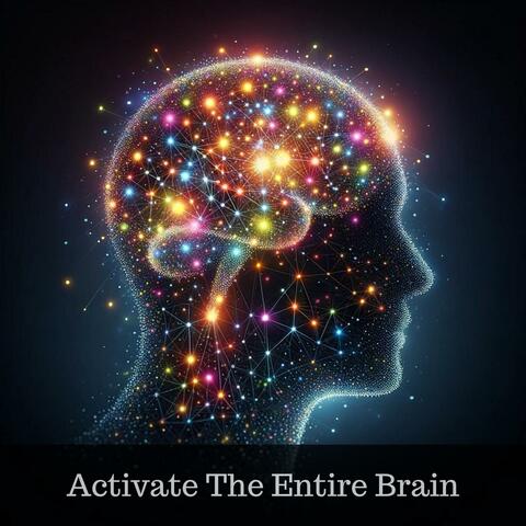 Activate The Entire Brain: Mind Body Balance, Unlock New Reality, Hemi Sync Your Existence