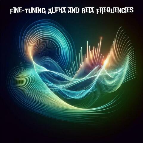 Mental Resonance: Fine-Tuning Alpha and Beta Frequencies