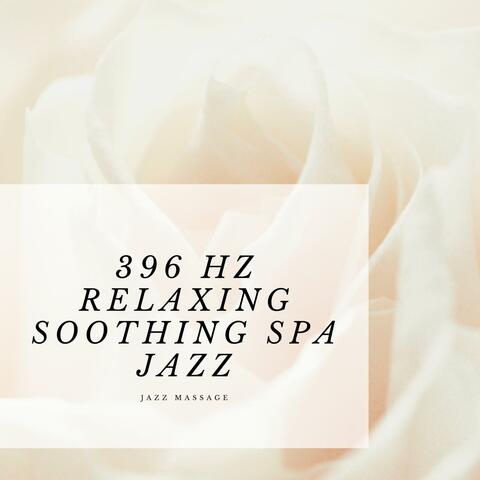 396 Hz Relaxing Soothing Spa Jazz