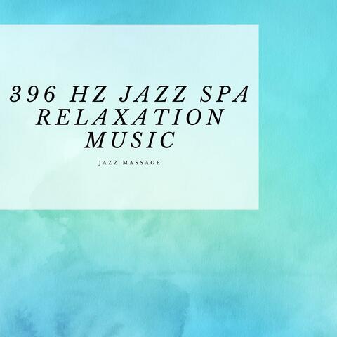 396 Hz Jazz Spa Relaxation Music