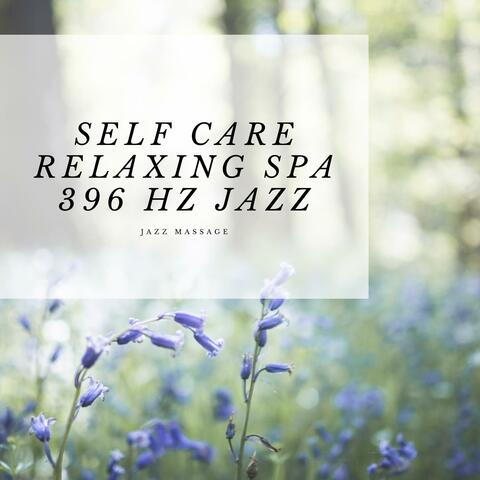 Self Care Relaxing Spa 396 Hz Jazz