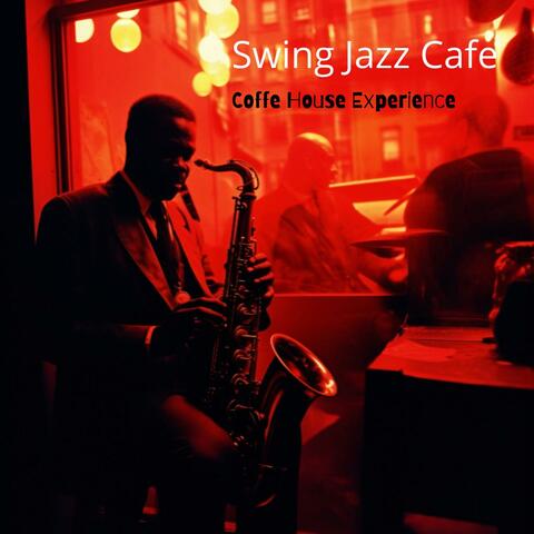 Swing Jazz Cafe: Coffe House Experience (Music for After Midday Chilling)