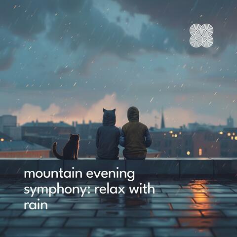 Mountain Evening Symphony: Relax with Rain