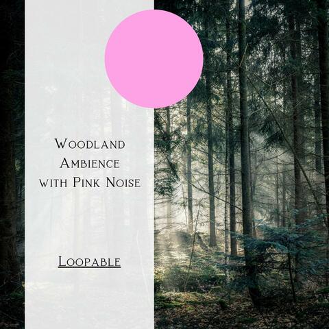 Woodland Ambience with Pink Noise, Loopable