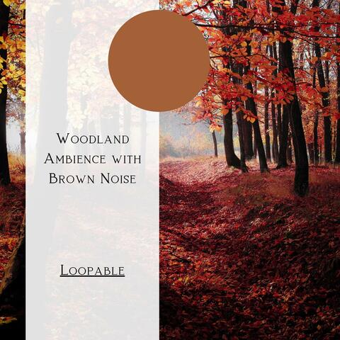 Woodland Ambience with Brown Noise, Loopable