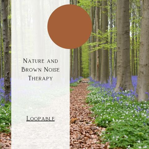 Nature and Brown Noise Therapy: Relaxing Forestry, Loopable