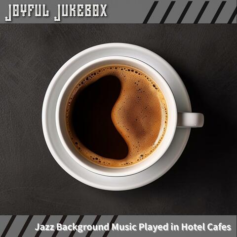 Jazz Background Music Played in Hotel Cafes