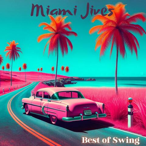 Miami Jives: Best of Swing Jazz