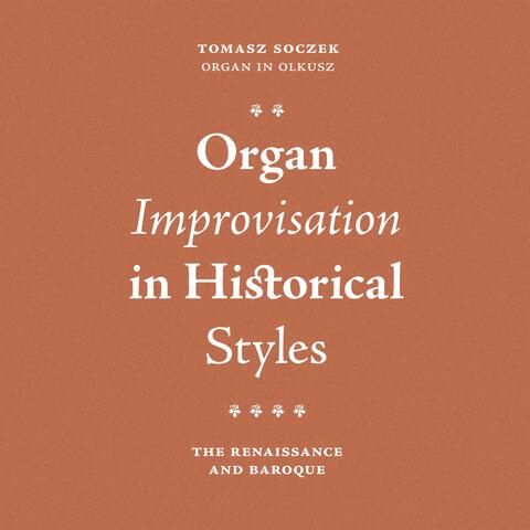 Organ Improvisation in Historical Styles. The Renaissance and Baroque
